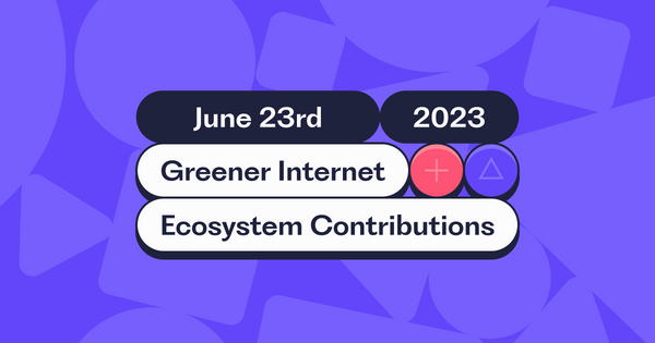 June 23rd, 2023. Greener Internet and Ecosystem Contributions.
